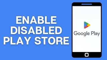 How to Enable Google Play Store Being Disabled