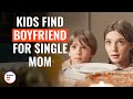 Kids Find Boyfriend For Single Mom DramatizeMe Kids Find Boyfriend For Single Mom DramatizeMe