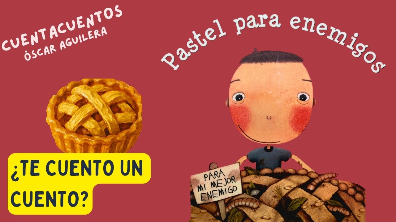 PASTEL PARA ENEMIGOS - CUENTOS INFANTILES PARA NIÑOS EN ESPAÑOL - CUENTACUENTOS Óscar Aguilera