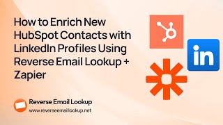 How to Enrich New HubSpot Contacts with LinkedIn Profiles Using Reverse Email Lookup + Zapier