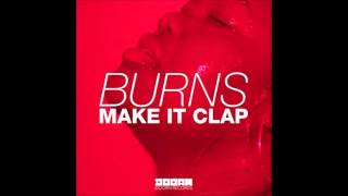 BURNS – Make It Clap