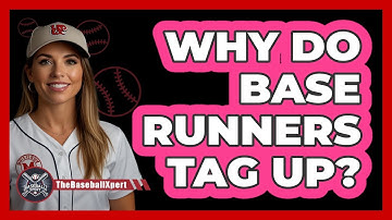 Why Do Base Runners Tag Up?