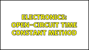 Electronics: Open-circuit time constant method