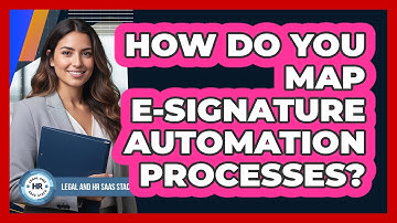 How Do You Map E-signature Automation Processes?