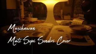 MUSIKAWAN (feat. Bintang EL Minor) Mati Sepi Sendiri Cover