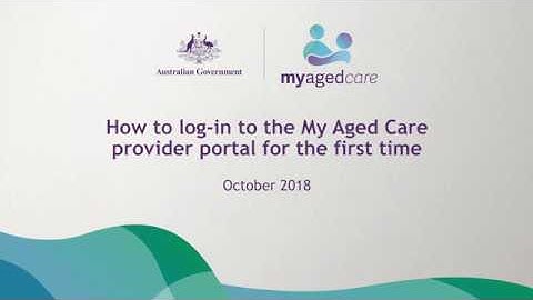 How to log-in to the My Aged Care Provider Portal for the first time