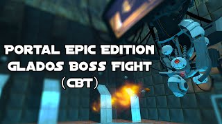 Portal Epic Edition (CBT) | GLaDOS Boss Fight + Ending