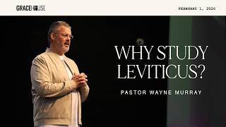 Why Study Leviticus? | Wayne Murray | HOLY