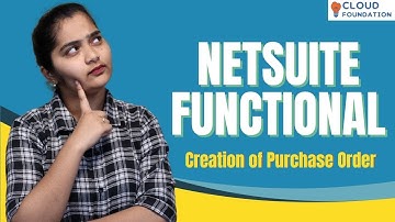 Creation of Purchase Order in NetSuite Functional | NetSuite Functional Course | CloudFoundation