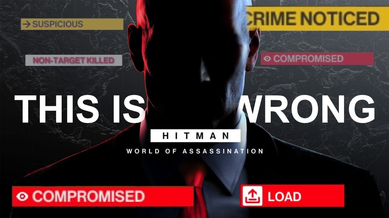 I think I played Hitman: World of Assassination the wrong way