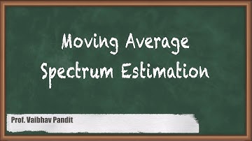 Moving Average Spectrum Estimation - Power Spectrum Estimation - Advanced Digital Signal Processing