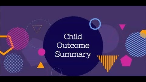 The What, When, Why and How of Child Outcome Summary Forms (COSF