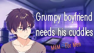 [M4M] Grumpy boyfriend needs his cuddles [Reverse Comfort] [Sleepy Cuddles] [Wholesome]