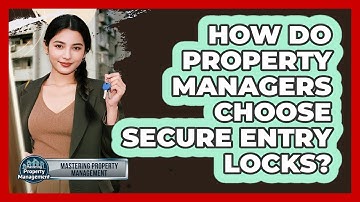How Do Property Managers Choose Secure Entry Locks?