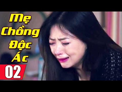 Mẹ Chồng Độc Ác - Tập 2 | Phim Bộ Trung Quốc Mới Hay Nhất - Thuyết Minh