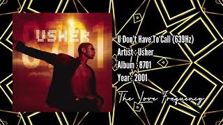 Usher - U Don’t Have To Call (639hz)