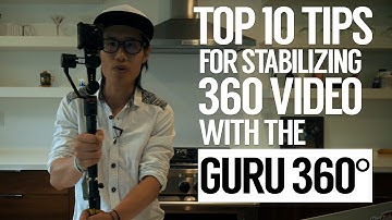 Top 10 tips for stabilizing Gear Ricoh Nikon Keymission 360 video with Guru 360° Camera Stabilizer