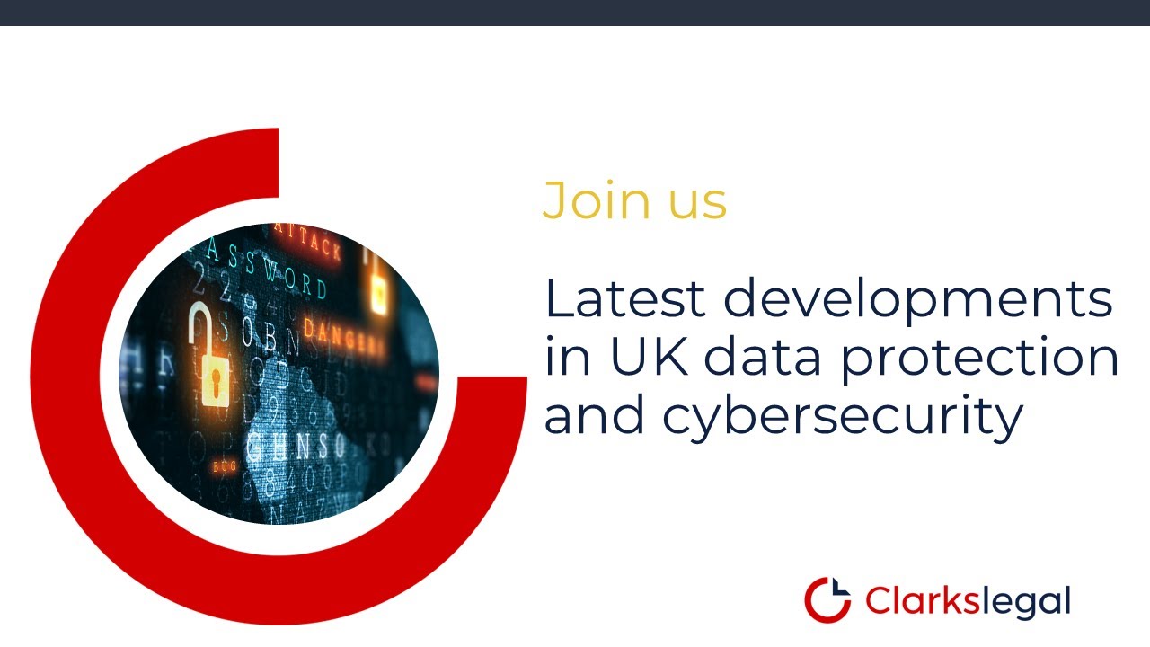 Latest Developments In UK Data Protection And Cybersecurity 23rd latest-developments-in-uk-data-protection-and-cybersecurity-23rd