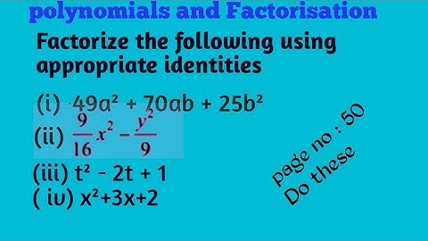 factorise the following using appropriate identities// polynomials and Factorisation/ Apscert CBSE