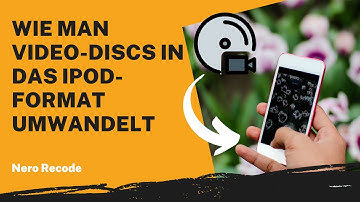 Wie man Video-Discs in das iPod-Format umwandelt | Nero Recode Anleitung