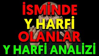 İSMİNDE Y HARFİ OLANLAR | Y HARFİ ANALİZİ detaylı isim analizi nasıl yapılır nasıl hesaplanır