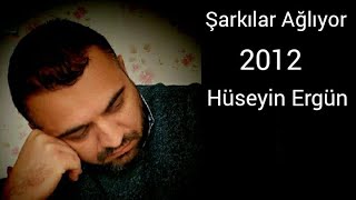 Hüseyin Ergün - Şarkılar Ağlıyor