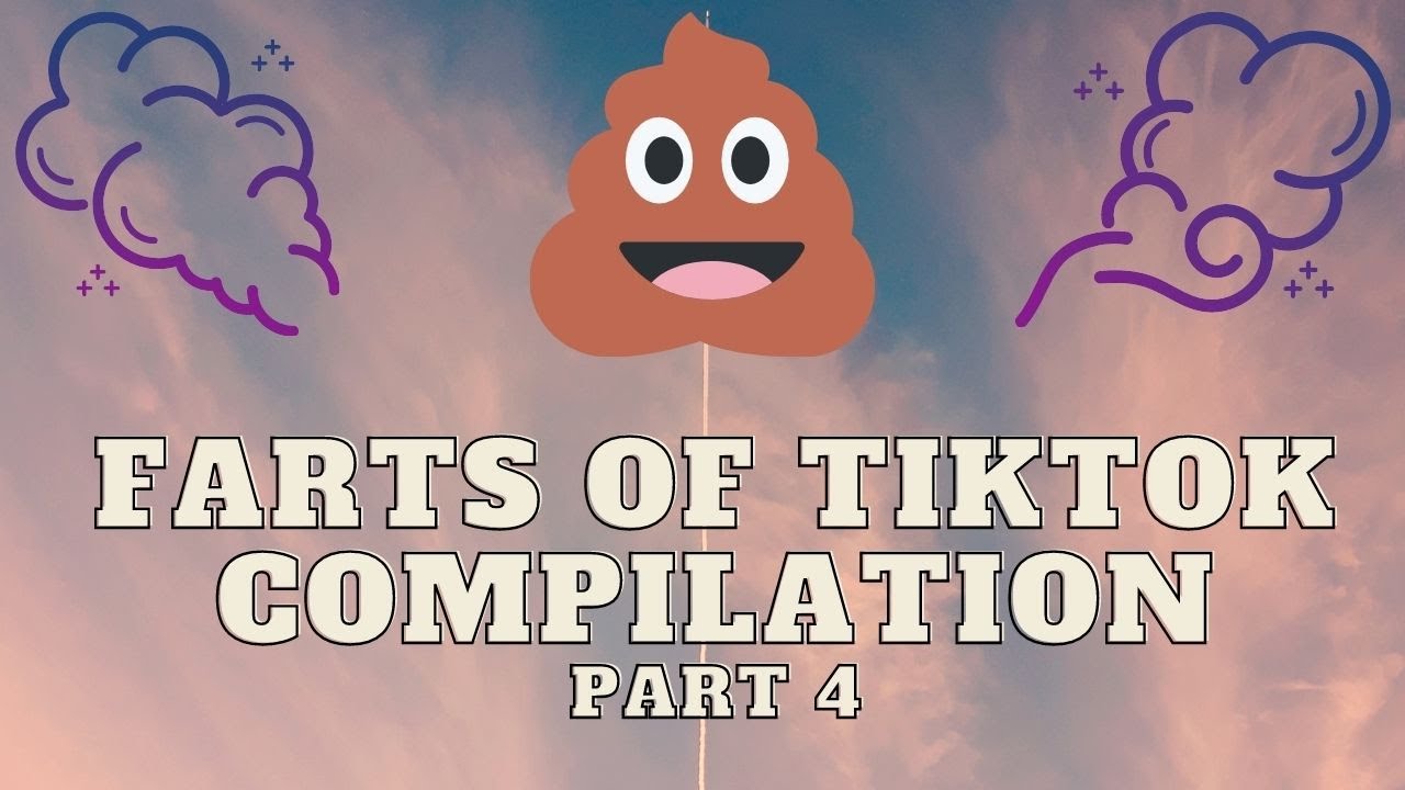 Farts Of Tiktok Compilation Part Youtube