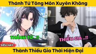 Download Lagu Thánh Tử Tông Môn Xuyên Không - Thành Thiếu Gia Thời Hiện Đại