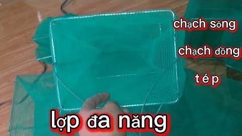 Lợp đa năng , đánh cá chạch sông, chạch đồng, tép, cua, ếch .....v...v...