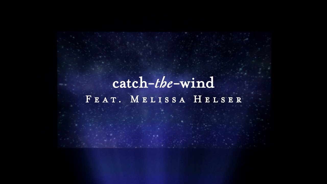 Melissa Helser - Catch The Wind (Lyric Video) | Starlight