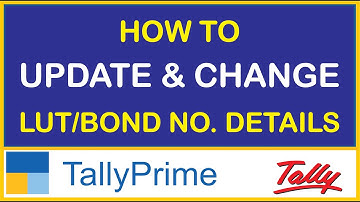 HOW TO UPDATE & CHANGE LUT/BOND NO. DETAILS IN TALLY PRIME