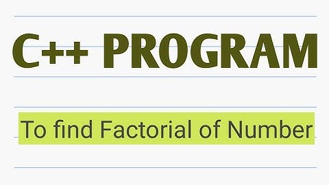 C++ program to find Factorial of given number