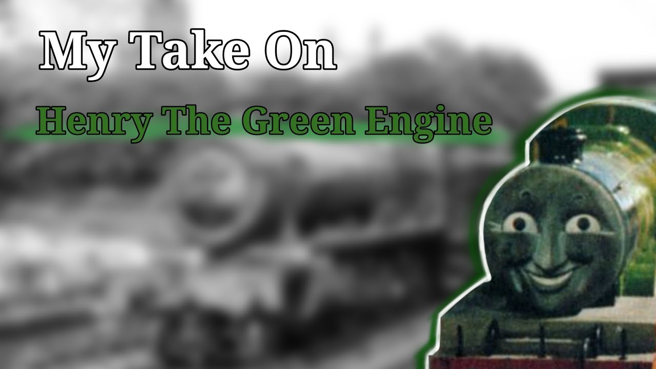 My Take On: Henry The Green Engine | TopLink's Ideal NWR