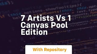 7 artists vs 1 canvas pool edition