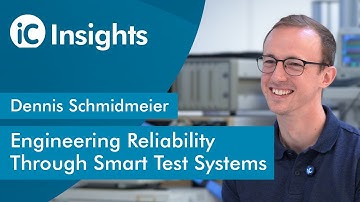 Engineering Reliability Through Smart Test Systems | iC Insights