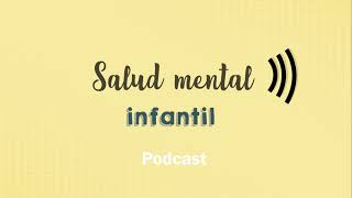 Salud mental infantil | Podcast Conectados con tu ser