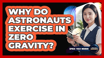 Why Do Astronauts Exercise In Zero Gravity?