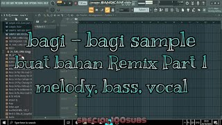 Bagi - bagi sample buat bahan Remix ! Melody , bass, vocal || part 1