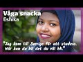 Eshika kom till sverige fr att studera  vga snacka