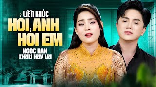 Liên Khúc Hỏi Anh Hỏi Em, Trả Lại Em, Khưu Huy Vũ ft Ngọc Hân | Cặp Đôi Song Ca Bolero Vàng Mới Nhất
