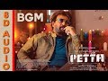 Petta bgm 8d audio  use headphone  anirudh ravichander   karthik subbaraj  rajini