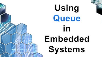 Using Queue in Embedded Systems
