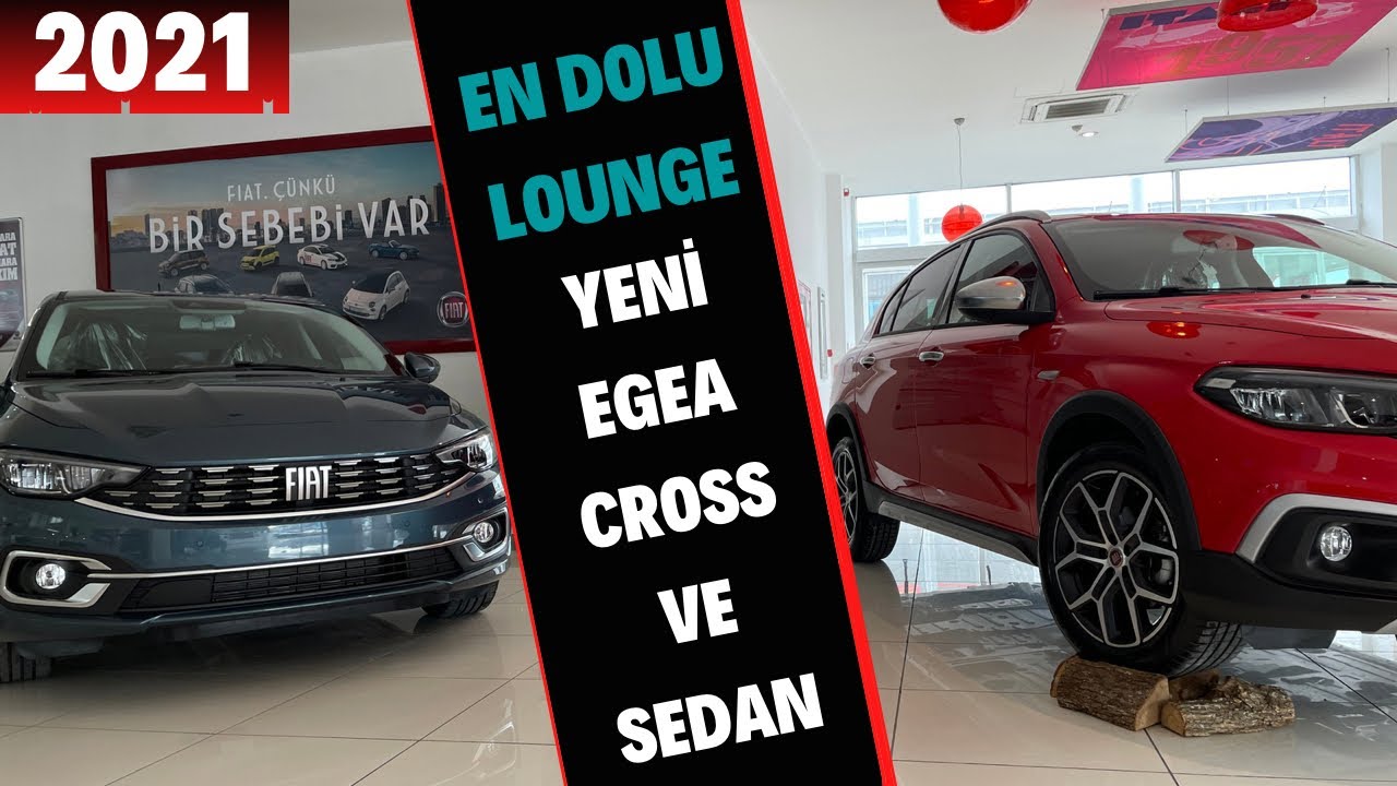 2021 YENİ FIAT EGEA LOUNGE / CROSS VE SEDAN / EN DOLU EGEA’LAR NE KADAR