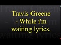 Travis Greene - While I