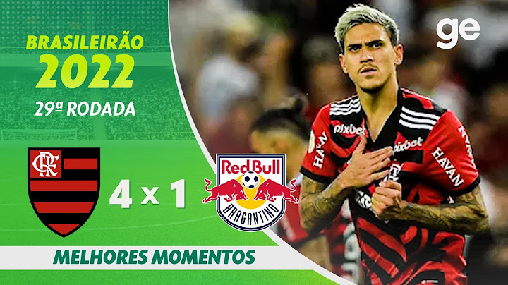 FLAMENGO 4 X 1 BRAGANTINO | MELHORES MOMENTOS | 29ª RODADA BRASILEIRÃO 2022 | ge.globo
