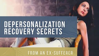 DEPERSONALIZATION  QUICK RECOVERY!