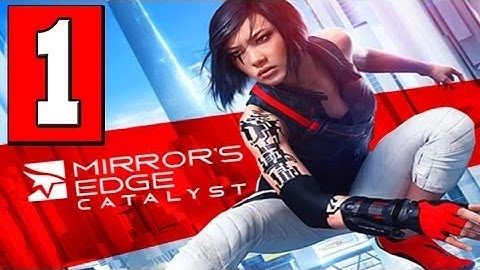 first time playing mirrors edge catalyst (no commentary)