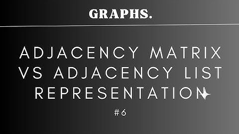 #6 Adjacency matrix Vs Adjacency list representation | GRAPH | Data Structure