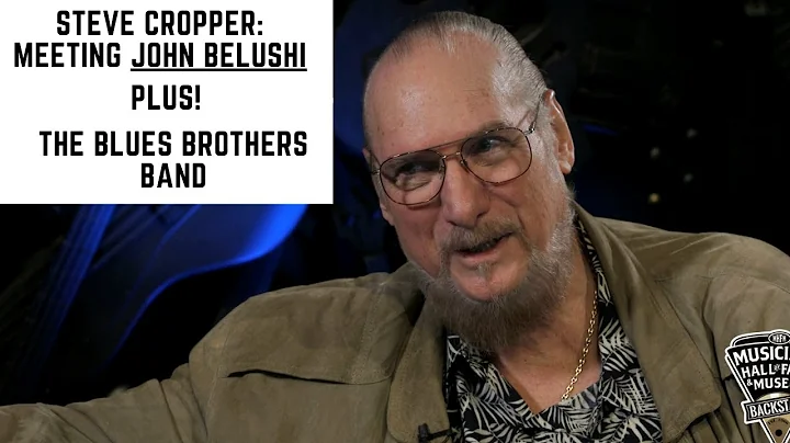 Steve Cropper: Meeting John Belushi & Starting The...