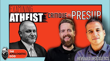 Defending Presup : A Response to an Atheist Critique | w/ @RevealedApologetics & Sye Ten Bruggencate
